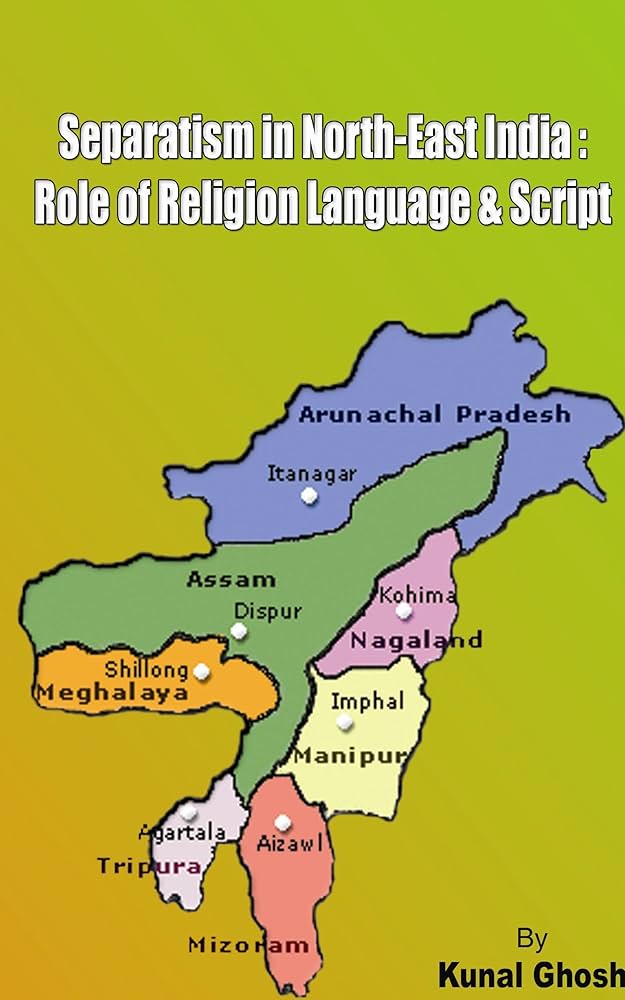 SEPARATISM IN NORTH-EAST INDIA: ROLE OF RELIGION LANGUAGE & SCRIPT